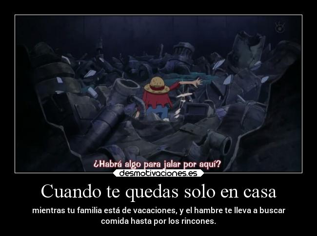 carteles casa anime humor risa fail comida vqcaciones cosasquepasan raptorhunters harukaze erosekai onepiece luffy desmotivaciones