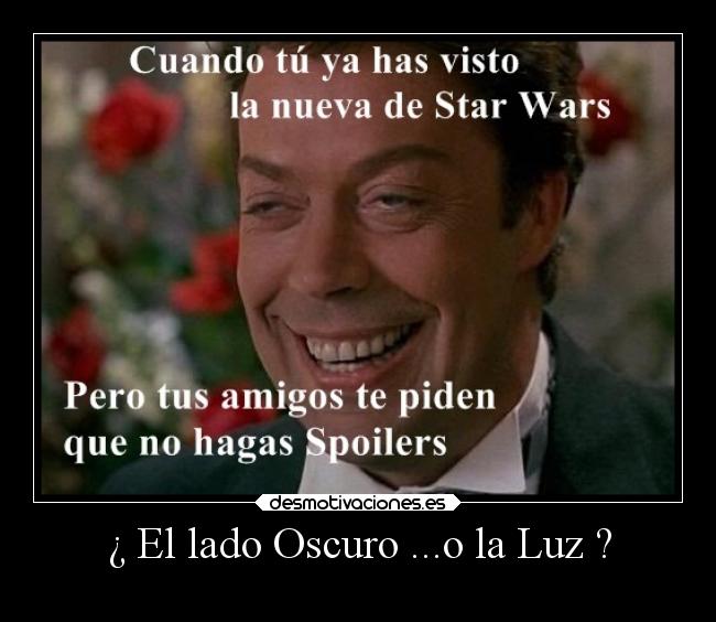 ¿ El lado Oscuro ...o la Luz ? -