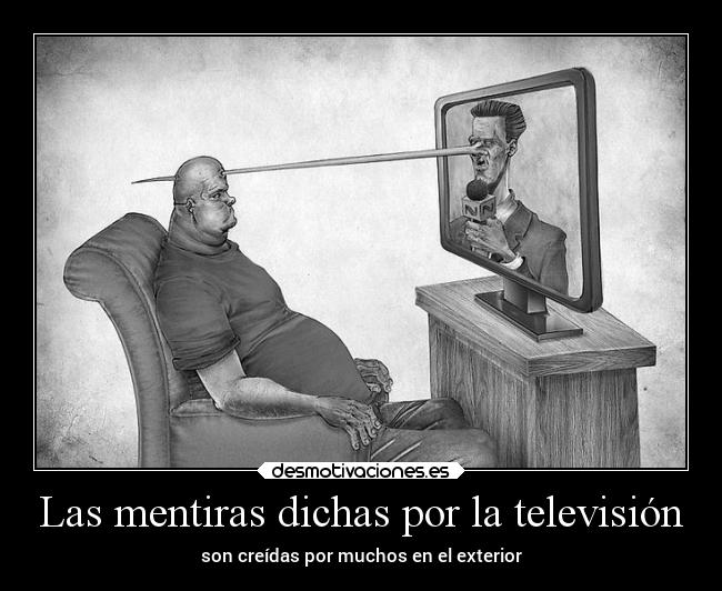 Las mentiras dichas por la televisión - son creídas por muchos en el exterior