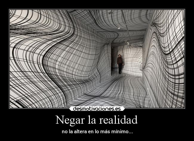 Negar la realidad - 
