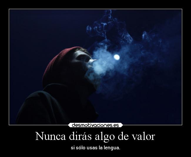 Nunca dirás algo de valor - 