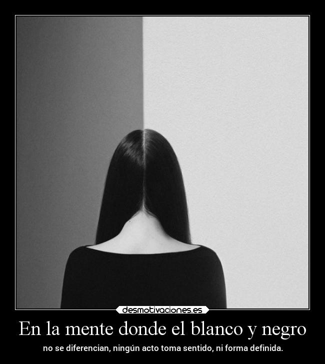 En la mente donde el blanco y negro - 