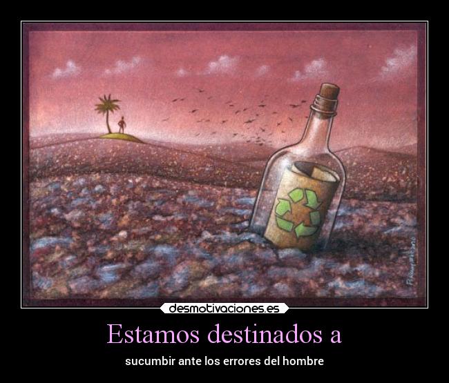 Estamos destinados a - sucumbir ante los errores del hombre