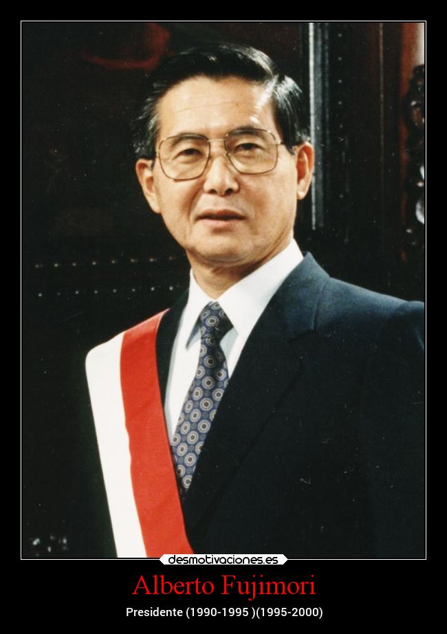 Alberto Fujimori - Presidente (1990-1995 )(1995-2000)