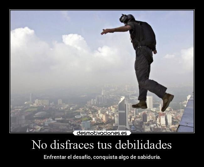 No disfraces tus debilidades -