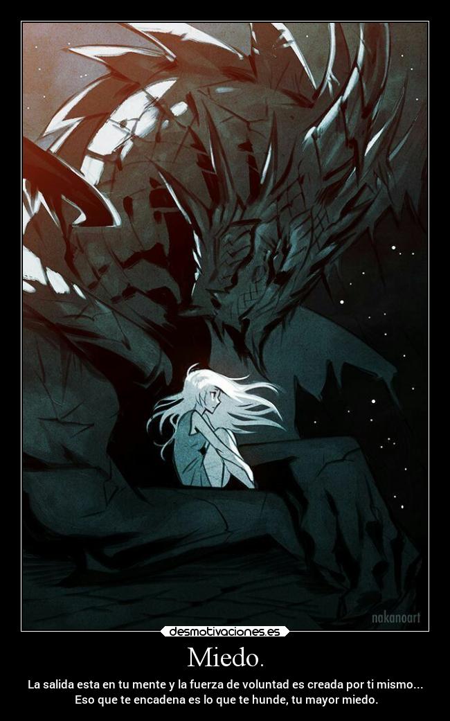 Miedo. - La salida esta en tu mente y la fuerza de voluntad es creada por ti mismo...
Eso que te encadena es lo que te hunde, tu mayor miedo.