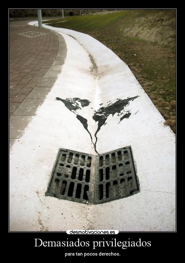 Demasiados privilegiados - para tan pocos derechos.