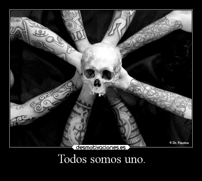 Todos somos uno. -
