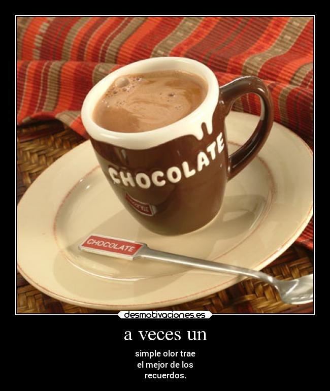 a veces un - simple olor trae
el mejor de los
recuerdos.