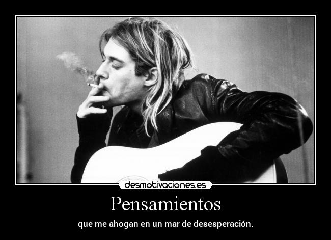 Pensamientos - que me ahogan en un mar de desesperación.