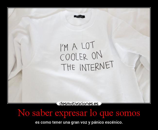 No saber expresar lo que somos - 