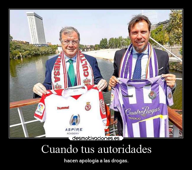 Cuando tus autoridades - hacen apología a las drogas.