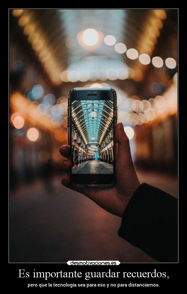 Es importante guardar recuerdos, - 