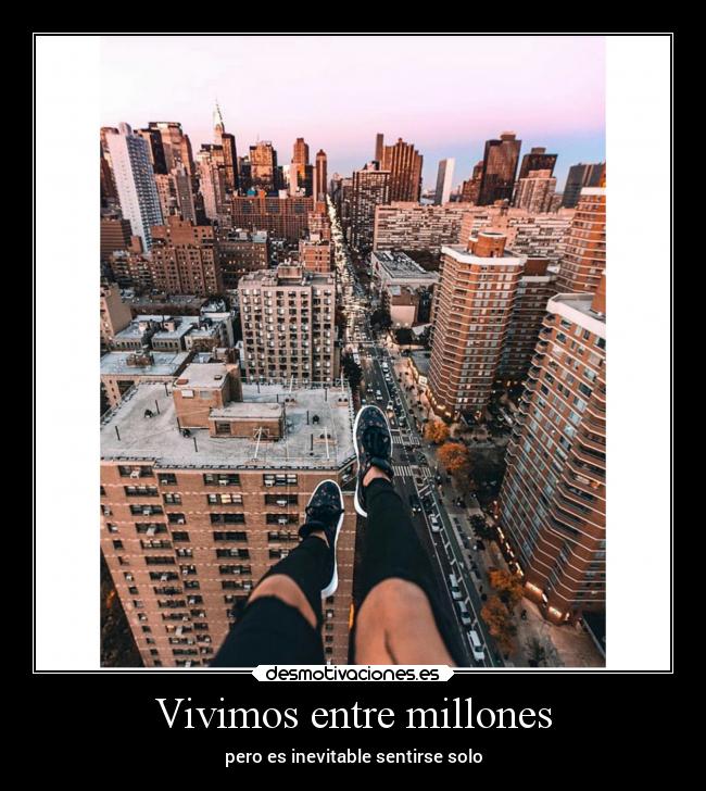Vivimos entre millones - pero es inevitable sentirse solo