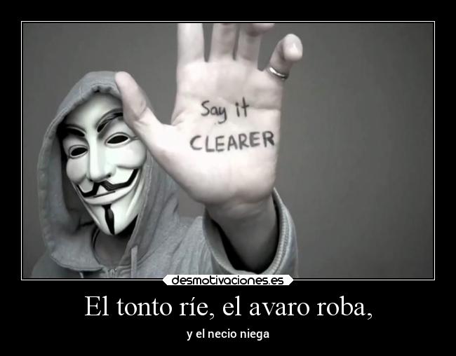 El tonto ríe, el avaro roba, - y el necio niega