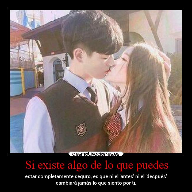 Si existe algo de lo que puedes -