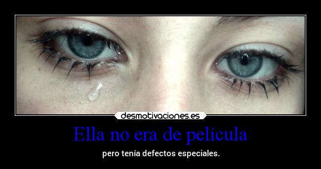 Ella no era de película - pero tenía defectos especiales.