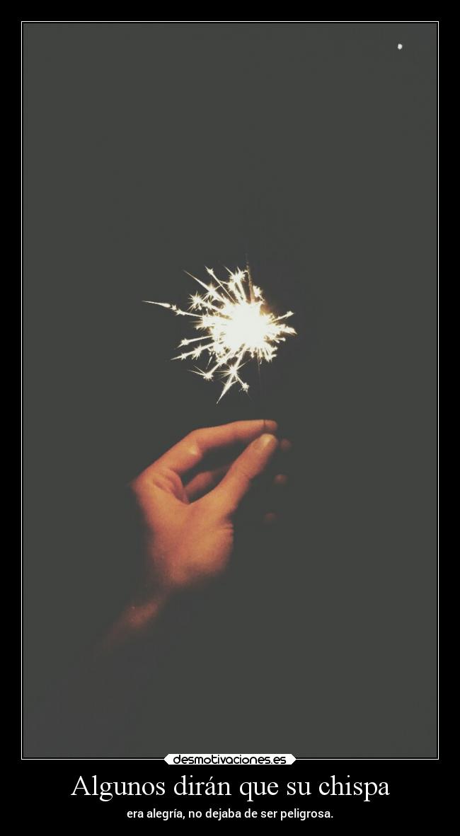 Algunos dirán que su chispa - 