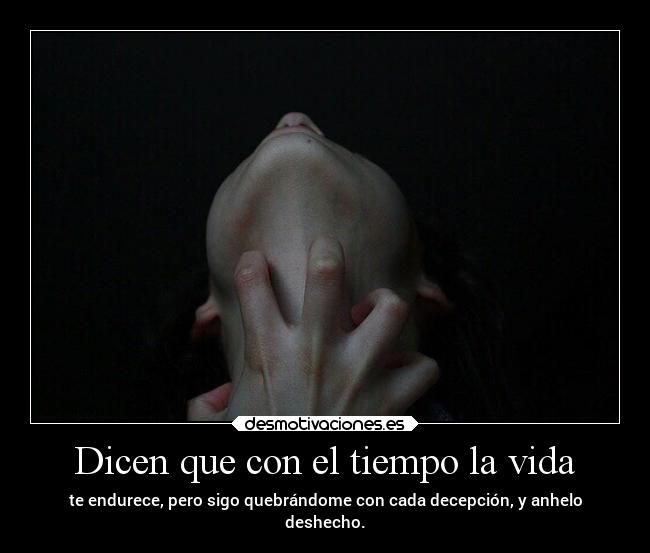 Dicen que con el tiempo la vida -