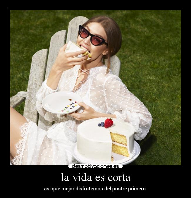 carteles vida vida disfrutar comer postre primero vivir raptorhunters leccion alegre desmotivaciones