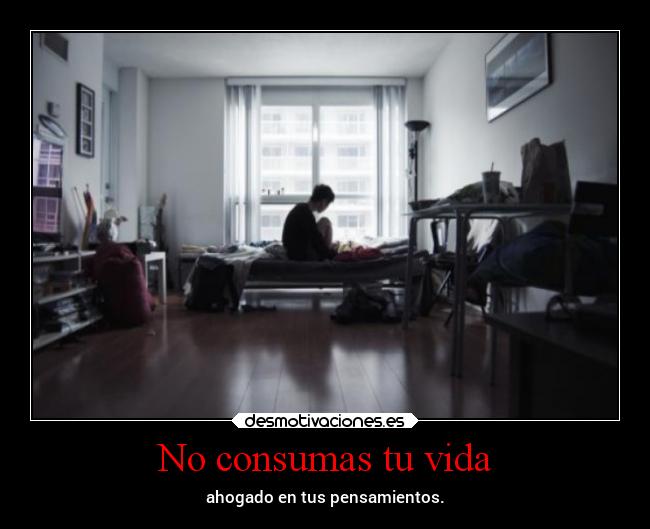 No consumas tu vida -