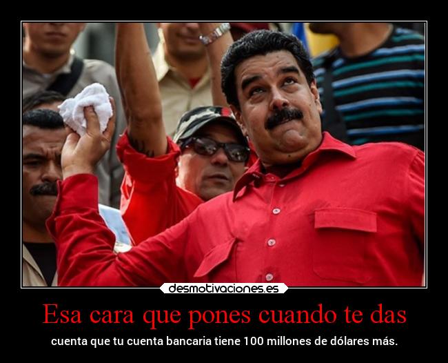 Esa cara que pones cuando te das - cuenta que tu cuenta bancaria tiene 100 millones de dólares más.