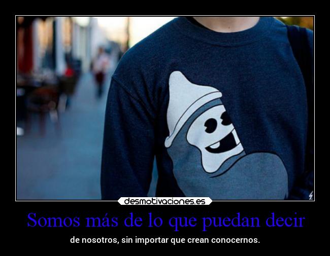 Somos más de lo que puedan decir - 