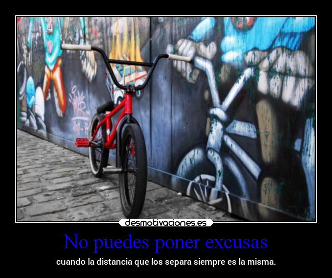 No puedes poner excusas - 