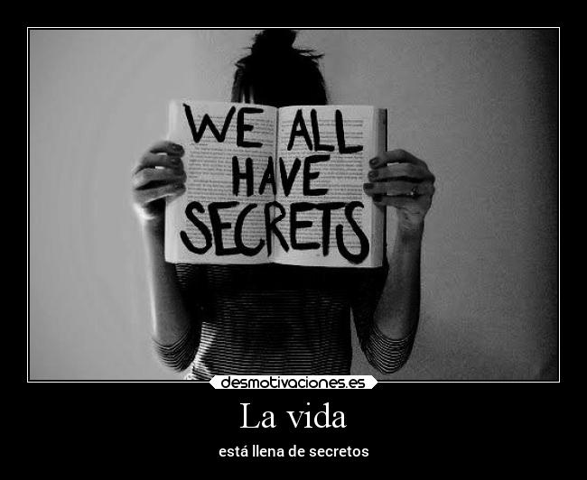 La vida - está llena de secretos