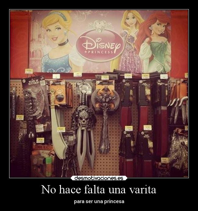 No hace falta una varita - para ser una princesa