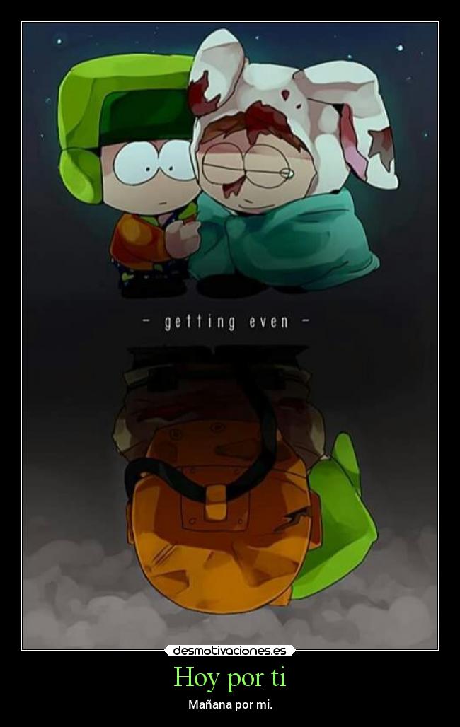 carteles amigos humor tonto vida south park cartman kyle laurasimpsonxv desmotivaciones