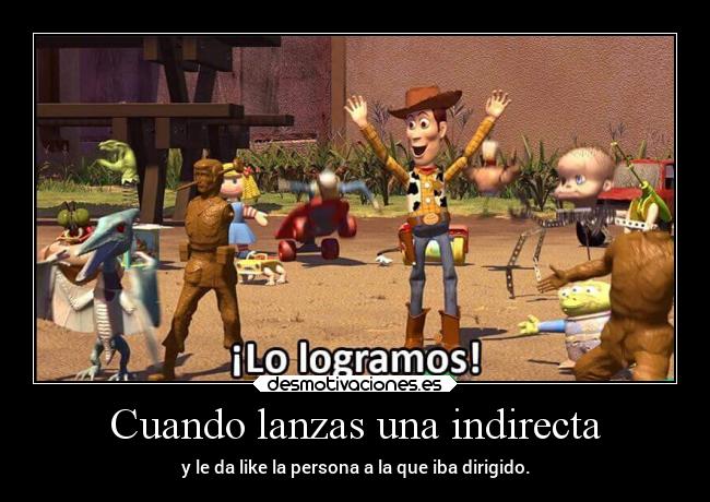 Cuando lanzas una indirecta - 