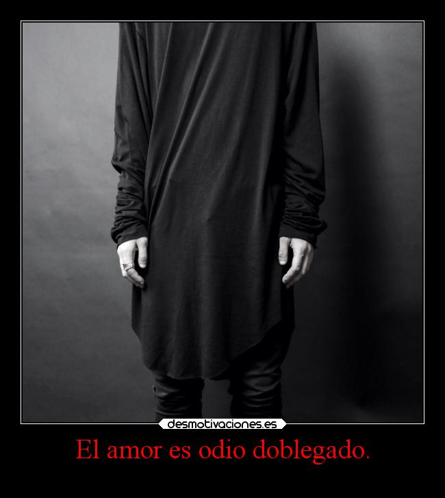 El amor es odio doblegado. -