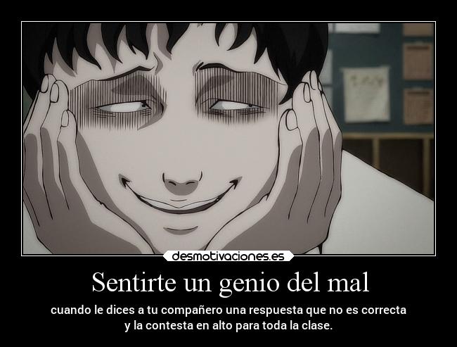 Sentirte un genio del mal -