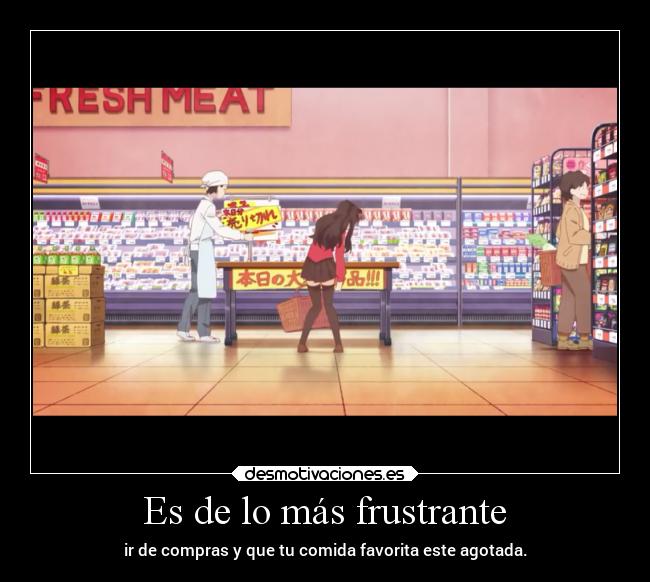 Es de lo más frustrante -