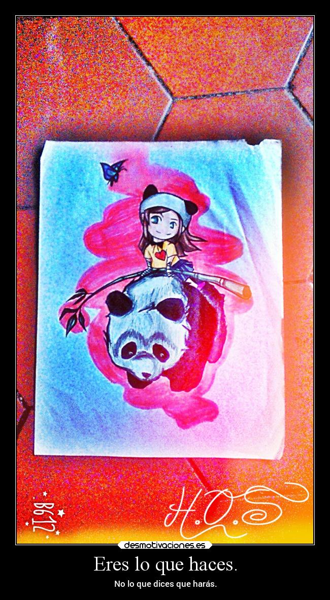 Eres lo que haces. - 