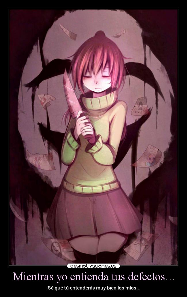 Mientras yo entienda tus defectos… - Sé que tú entenderás muy bien los míos…