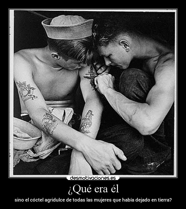 ¿Qué era él - sino el cóctel agridulce de todas las mujeres que había dejado en tierra?