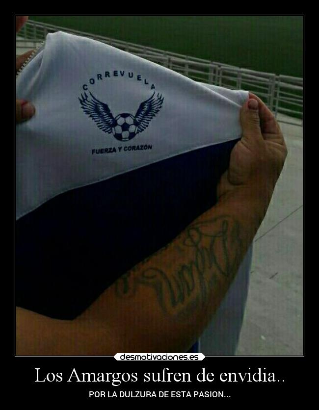 Los Amargos sufren de envidia.. - POR LA DULZURA DE ESTA PASION...