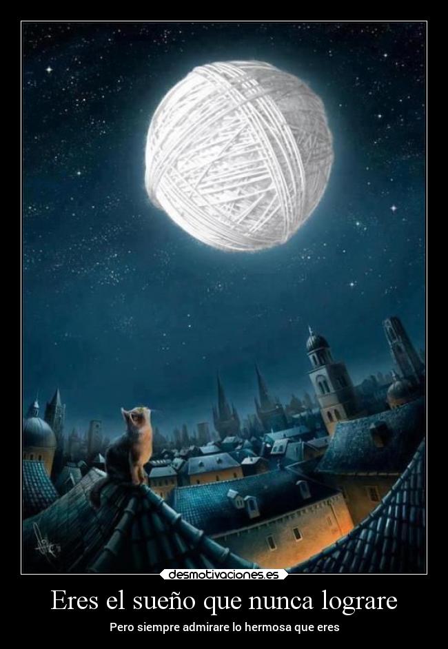 Eres el sueño que nunca lograre -