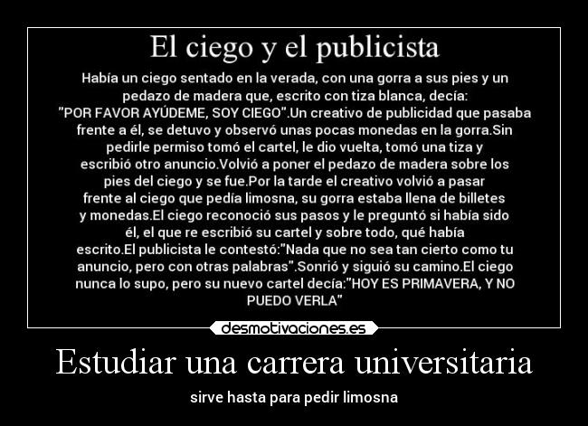 Estudiar una carrera universitaria - sirve hasta para pedir limosna