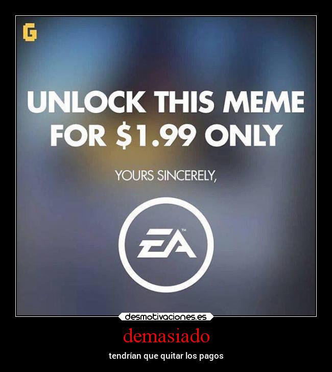 demasiado - tendrían que quitar los pagos