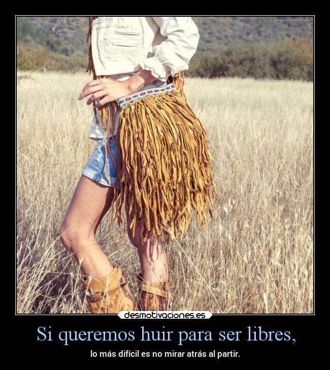 Si queremos huir para ser libres, - 