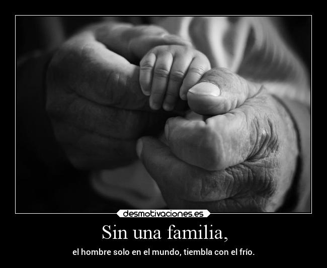 Sin una familia, - el hombre solo en el mundo, tiembla con el frío.