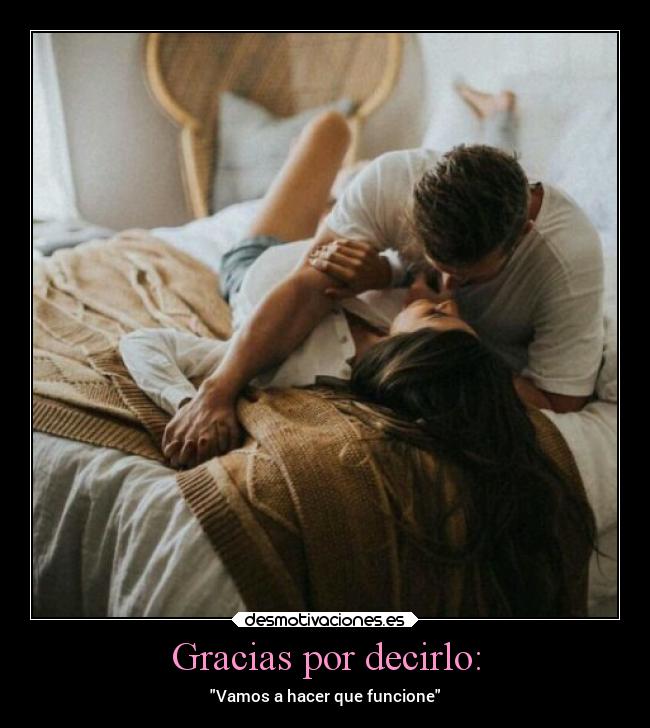 Gracias por decirlo: - 