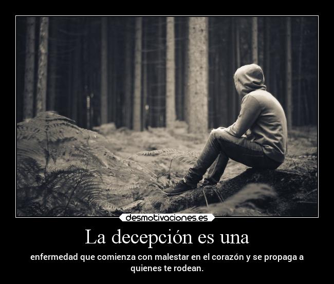 La decepción es una -