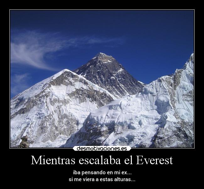 carteles humor tk73 javier krahe javierkrahe everest cuandotododalomismoporquenohaceralpinismo desmotivaciones