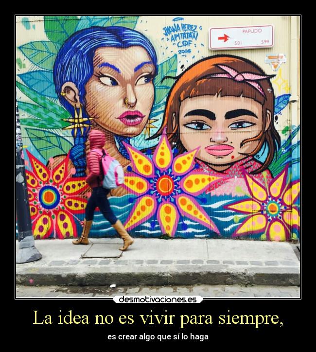 La idea no es vivir para siempre, - es crear algo que sí lo haga