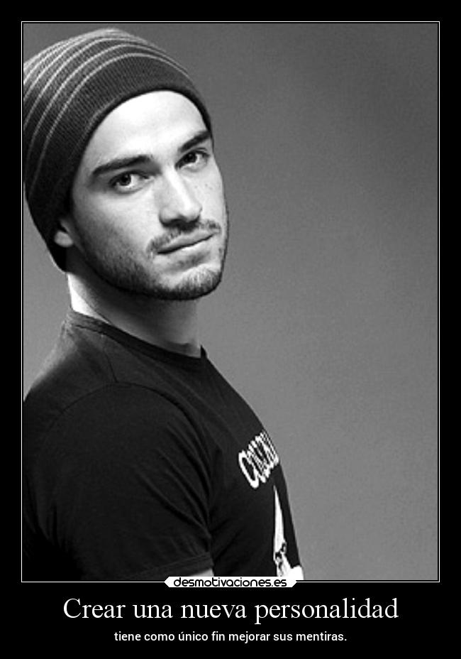 Crear una nueva personalidad - tiene como único fin mejorar sus mentiras.