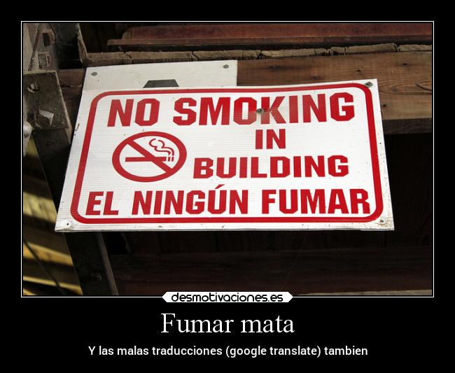 Fumar mata - Y las malas traducciones (google translate) tambien